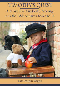 Timothy's Quest : A Story for Anybody, Young or Old, Who Cares to Read It (Illustrated)