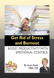 Title: Get Rid of Stress and Burnout - Boost Productivity with Emotional Control, Author: Laura Stack