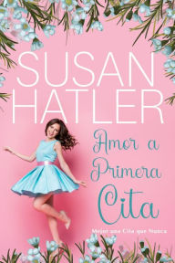 Title: Amor a Primera Cita, Author: Susan Hatler