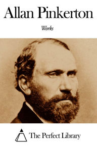 Title: Works of Allan Pinkerton, Author: Allan Pinkerton