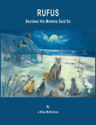 Title: RUFUS: Beclaws His Momma Said So, Author: J. Nina McKinnon