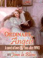ORDINARY ANGELS: A Novel of Love and Loss After WWII