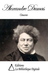 Title: Oeuvres de Alexandre Dumas, Author: Alexandre Dumas