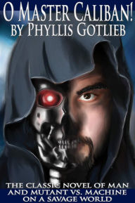 Title: O Master Caliban!, Author: Phyllis Gotlieb