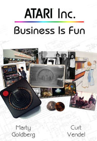 Title: Atari Inc. - Business Is Fun, Author: Martin Goldberg