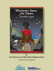 Title: Wiseheart Saves The Dawn, Author: Maryellen Maguire-Eisen