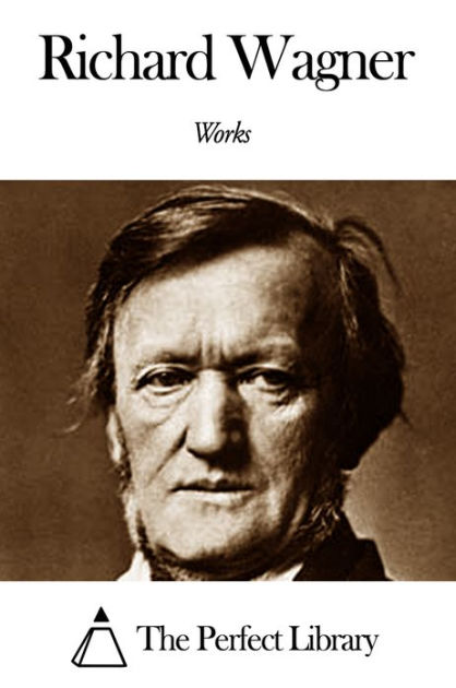 Works Of Richard Wagner By Richard Wagner | EBook | Barnes & Noble®