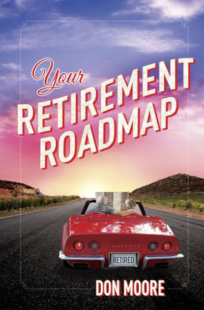 Your Retirement Roadmap By Don Moore Ebook Barnes And Noble®