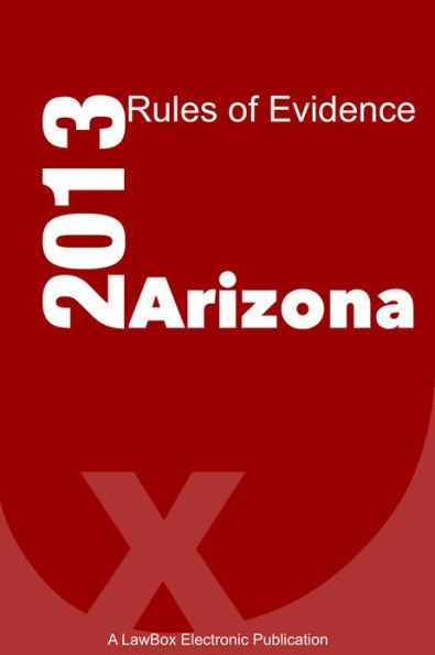Arizona Rules of Evidence 2013