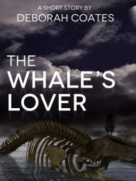 Title: The Whale's Lover, Author: Deborah Coates