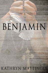 Title: Benjamin, Author: Kathryn Mattingly