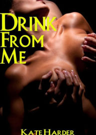 Title: Drink from Me, Author: Kate Harder