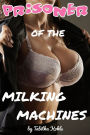 Prisoner of the Milking Machines (Forced Lactation Erotica)