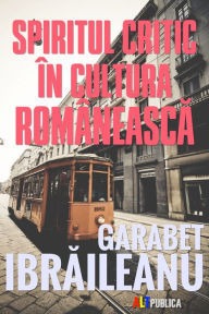 Title: Spiritul critic in cultura romaneasca, Author: Garabet Ibraileanu