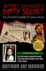 Title: The Unsolved Murder of Adam Walsh - Special Single Edition. Who killed Adam Walsh (and is he really dead?) The search for the truth behind the crime that launched 