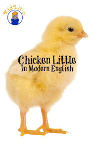 Title: Chicken Little In Modern English (Translated), Author: Joseph Jacobs