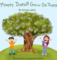 Title: Money Doesn't Grow on Trees, Author: Karima LaJoie