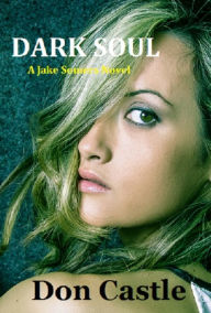 Title: Dark Soul: A Jake Somers Novel, Author: Don Castle