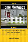 The Home Mortgage Book: Insider Information Your Banker & Broker Don't Want You to Know