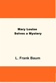 Mary Louise Solves a Mystery