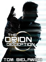 Title: The Orion Deception, Author: Tom Bielawski