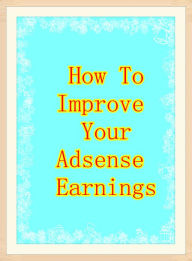 Title: How To Improve Your Adsense Earnings, Author: Alan Smith