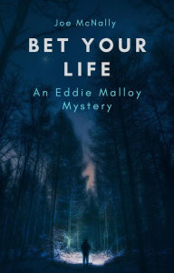 Title: Bet Your Life (The Eddie Malloy series, #10), Author: joe mcnally