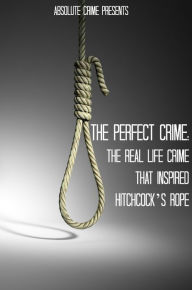 The Perfect Crime: The Real Life Crime that Inspired Hitchcockâ!ÿTitle/
