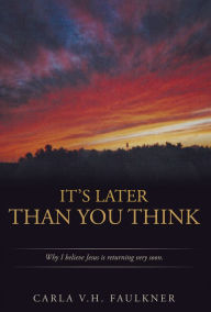 Title: It's Later Than You Think, Author: Carla V.H. Faulkner