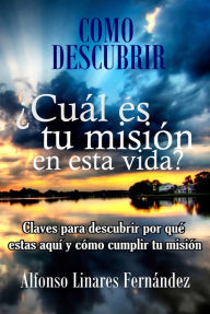Title: Cual Es Tu Mision en esta Vida?, Author: Alfonso Linares Fernandez