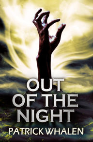 Title: Out of the Night, Author: Patrick Whalen