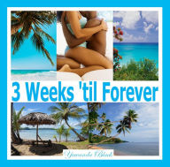 Title: 3 Weeks 'til Forever, Author: Yuwanda Black