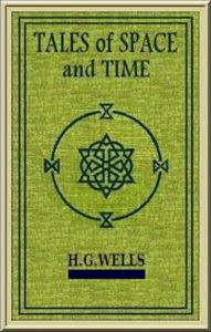 Title: Tales of Space and Time, Author: H. G. Wells