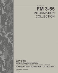 Title: Field Manual FM 3-55 Information Collection May 2013, Author: United States Government US Army