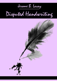 Title: Disputed Handwriting (Illustrated), Author: Jerome B. Lavay