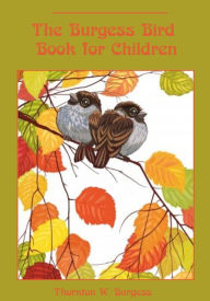 Title: The Burgess Bird Book for Children (Illustrated), Author: Thornton W. Burgess