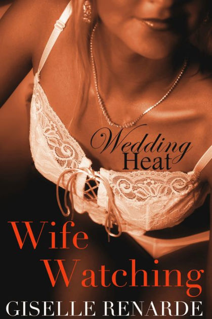Wedding Heat Wife Watching (hotwife, voyeurism, fisting, and f
