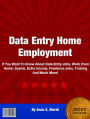 Data Entry Home Employment: If You Want To Know About Data Entry Jobs, Work From Home, Scams,Extra Income, Freelance Jobs, Training And Much More!