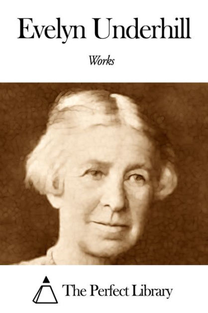 Works of Evelyn Underhill by Evelyn Underhill eBook Barnes & Noble®