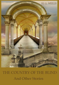 The Country of the Blind : And Other Stories (Illustrated)