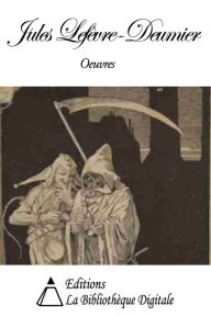 Title: Oeuvres de Jules Lefèvre-Deumier, Author: Jules Lefèvre-Deumier