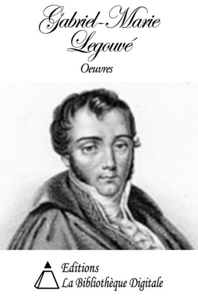 Oeuvres de Gabriel-Marie Legouvé