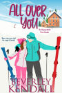 All Over You (Unforgettable You, Book 2)