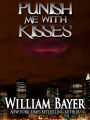 Punish Me With Kisses