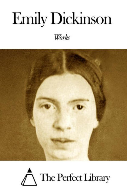 The Works Of Emily Dickinson By Emily Dickinson Paperback Barnes And Noble®