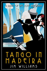 Title: Tango in Madeira, Author: Jim Williams
