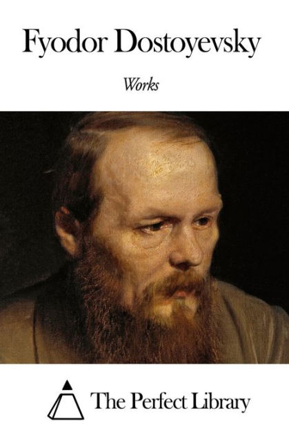 Works Of Fyodor Dostoyevsky By Fyodor Dostoyevsky | EBook | Barnes & Noble®