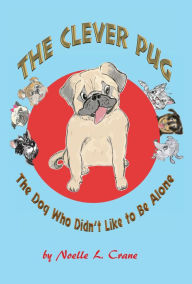 Title: The Clever Pug, Author: Noelle L. Crane