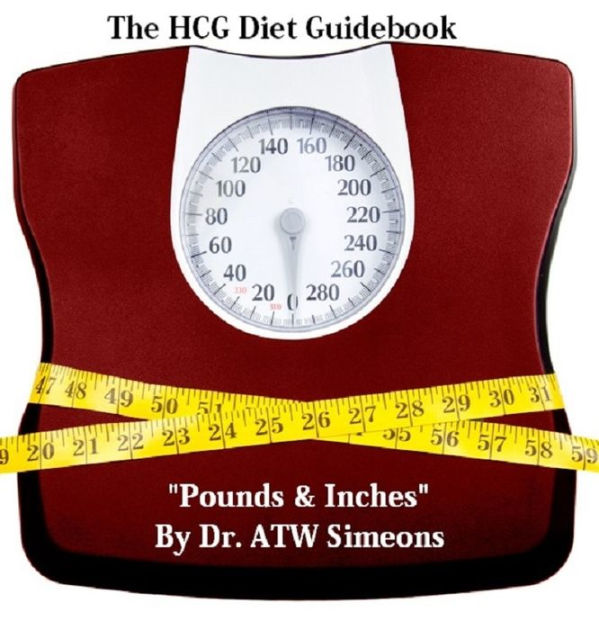 The Hcg Diet Weight Loss Guidebook Pounds And Inches By Atw Simeons Dr Atw Simeons Ebook 4124