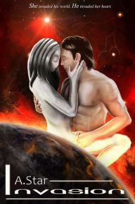 Title: Invasion (An Alien Romance), Author: A. Star